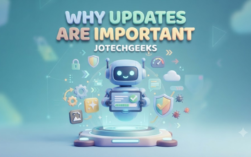 why updates are important jotechgeeks